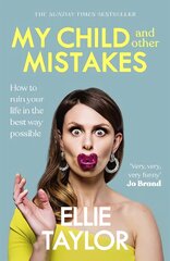 My Child and Other Mistakes: How to ruin your life in the best way possible kaina ir informacija | Biografijos, autobiografijos, memuarai | pigu.lt