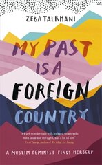 My Past Is a Foreign Country: A Muslim feminist finds herself kaina ir informacija | Biografijos, autobiografijos, memuarai | pigu.lt