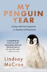 My Penguin Year: Living with the Emperors - A Journey of Discovery kaina ir informacija | Knygos apie sveiką gyvenseną ir mitybą | pigu.lt