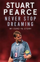 Never Stop Dreaming: My Euro 96 Story - Shortlisted FOR Sports Entertainment Book OF THE Year 2021 kaina ir informacija | Knygos apie sveiką gyvenseną ir mitybą | pigu.lt