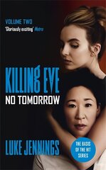 Killing Eve: No Tomorrow: The basis for the BAFTA-winning Killing Eve TV series kaina ir informacija | Fantastinės, mistinės knygos | pigu.lt