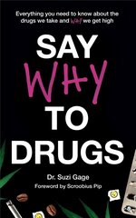 Say Why to Drugs: Everything You Need to Know About the Drugs We Take and Why We Get High цена и информация | Книги по экономике | pigu.lt