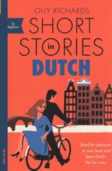 Short Stories in Dutch for Beginners: Read for pleasure at your level, expand your vocabulary and learn Dutch the fun way! kaina ir informacija | Užsienio kalbos mokomoji medžiaga | pigu.lt