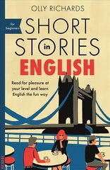 Short Stories in English for Beginners: Read for pleasure at your level, expand your vocabulary and learn English   the fun way! цена и информация | Пособия по изучению иностранных языков | pigu.lt