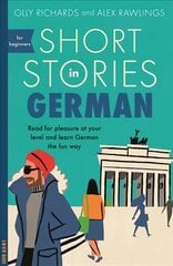 Short Stories in German for Beginners: Read for pleasure at your level, expand your vocabulary and learn German the fun way! kaina ir informacija | Užsienio kalbos mokomoji medžiaga | pigu.lt