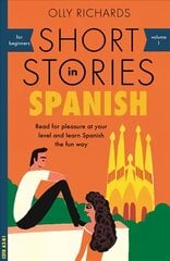 Short Stories in Spanish for Beginners: Read for pleasure at your level, expand your vocabulary and learn Spanish the fun way! kaina ir informacija | Užsienio kalbos mokomoji medžiaga | pigu.lt