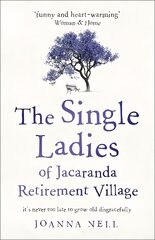 Single Ladies of Jacaranda Retirement Village: an uplifting tale of love and friendship kaina ir informacija | Fantastinės, mistinės knygos | pigu.lt