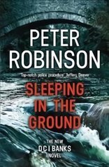 Sleeping in the Ground: DCI Banks 24 цена и информация | Fantastinės, mistinės knygos | pigu.lt