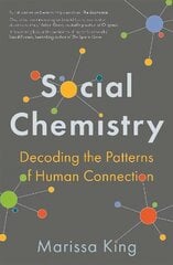 Social Chemistry: Decoding the Patterns of Human Connection цена и информация | Книги по социальным наукам | pigu.lt