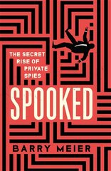 Spooked: The Secret Rise of Private Spies kaina ir informacija | Socialinių mokslų knygos | pigu.lt