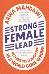Strong Female Lead: Rethinking Leadership in a World Gone Wrong kaina ir informacija | Socialinių mokslų knygos | pigu.lt