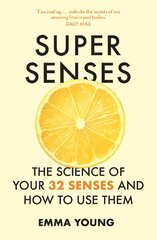 Super Senses: The Science of Your 32 Senses and How to Use Them kaina ir informacija | Ekonomikos knygos | pigu.lt