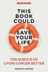 This Book Could Save Your Life: The Science of Living Longer Better цена и информация | Самоучители | pigu.lt