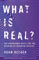 What is Real?: The Unfinished Quest for the Meaning of Quantum Physics kaina ir informacija | Ekonomikos knygos | pigu.lt