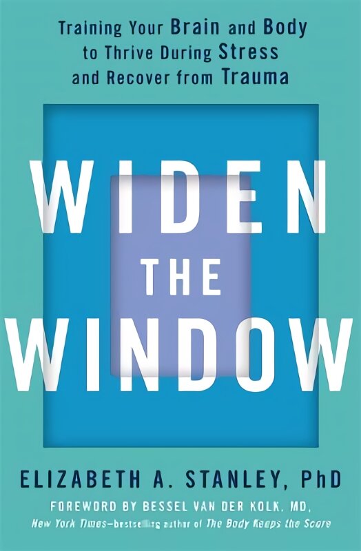 Widen the Window: Training your brain and body to thrive during stress and recover from trauma цена и информация | Saviugdos knygos | pigu.lt