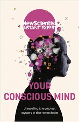 Your Conscious Mind: Unravelling the greatest mystery of the human brain kaina ir informacija | Socialinių mokslų knygos | pigu.lt