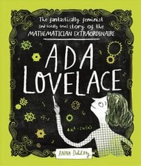 Ada Lovelace: The Fantastically Feminist (and Totally True) Story of the Mathematician   Extraordinaire цена и информация | Книги для подростков и молодежи | pigu.lt