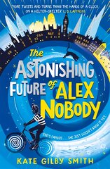 Astonishing Future of Alex Nobody kaina ir informacija | Knygos paaugliams ir jaunimui | pigu.lt