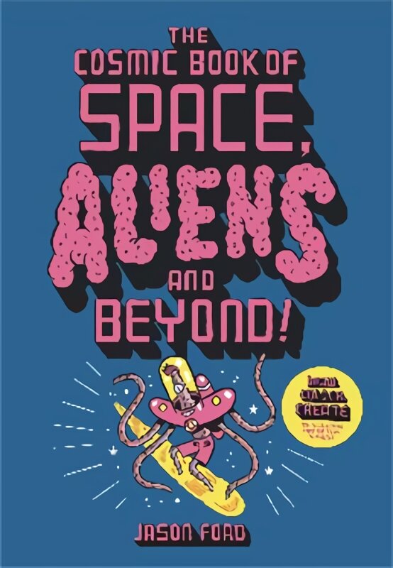 Cosmic Book of Space, Aliens and Beyond: Draw, Colour, Create things from out of this world! kaina ir informacija | Knygos mažiesiems | pigu.lt