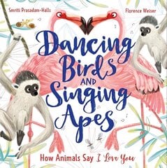 Dancing Birds and Singing Apes: How Animals Say I Love You kaina ir informacija | Knygos paaugliams ir jaunimui | pigu.lt