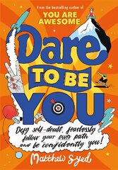 Dare to Be You: Defy Self-Doubt, Fearlessly Follow Your Own Path and Be Confidently You! kaina ir informacija | Knygos paaugliams ir jaunimui | pigu.lt