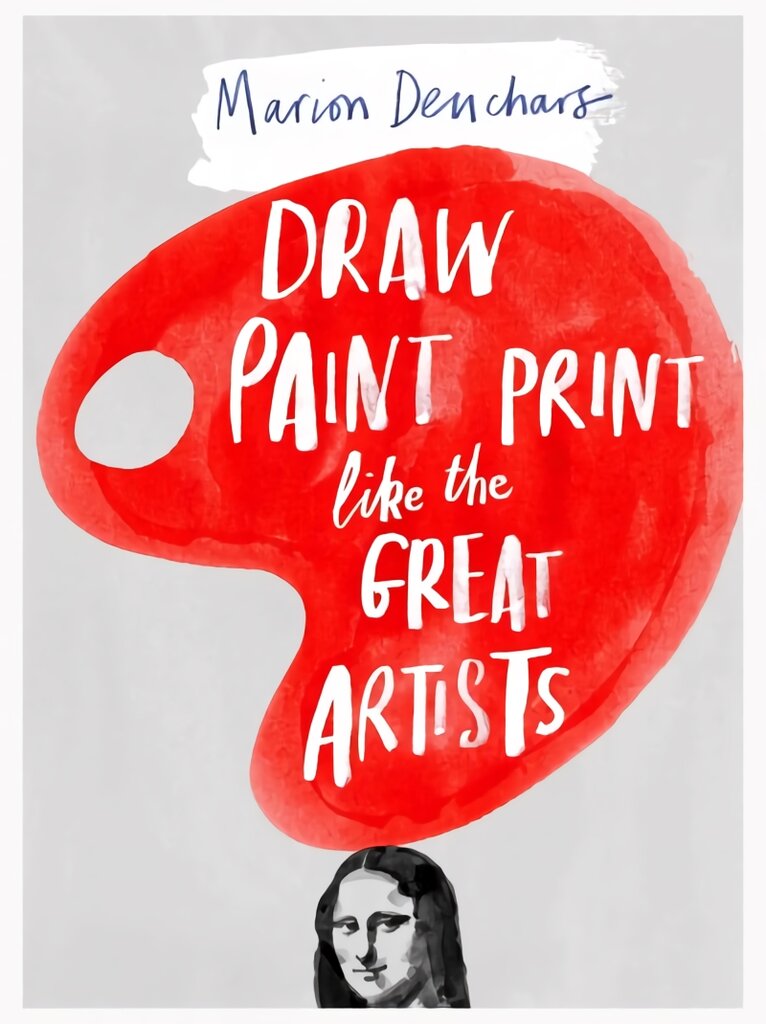 Draw Paint Print like the Great Artists: Marion Deuchars' Book of Great Artists kaina ir informacija | Knygos paaugliams ir jaunimui | pigu.lt