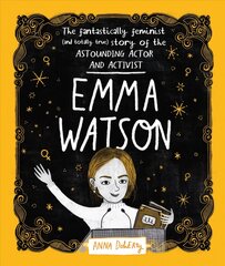 Emma Watson: The Fantastically Feminist (and Totally True) Story of the Astounding Actor and Activist kaina ir informacija | Knygos paaugliams ir jaunimui | pigu.lt