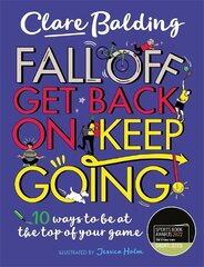 Fall Off, Get Back On, Keep Going: 10 ways to be at the top of your game! kaina ir informacija | Knygos paaugliams ir jaunimui | pigu.lt