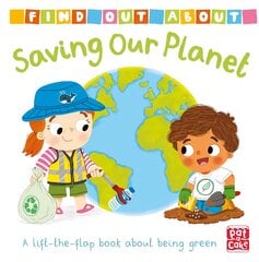 Find Out About: Saving Our Planet: A lift-the-flap board book about being green цена и информация | Книги для малышей | pigu.lt