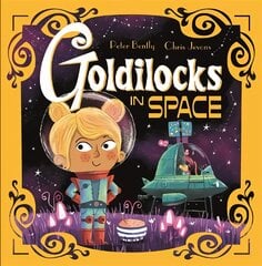 Futuristic Fairy Tales: Goldilocks in Space цена и информация | Книги для малышей | pigu.lt