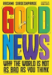 Good News: Why the World is Not as Bad as You Think. Shortlisted for the Blue Peter Book Awards 2022 kaina ir informacija | Knygos paaugliams ir jaunimui | pigu.lt