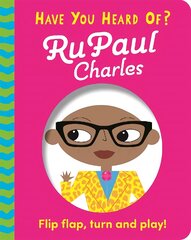 Have You Heard Of?: RuPaul Charles: Flip Flap, Turn and Play! цена и информация | Книги для малышей | pigu.lt