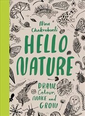 Hello Nature: Draw, Colour, Make and Grow цена и информация | Книги для малышей | pigu.lt