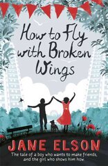 How to Fly with Broken Wings цена и информация | Книги для подростков и молодежи | pigu.lt