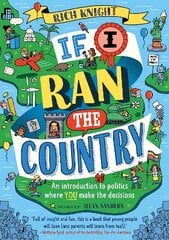 If I Ran the Country: An introduction to politics where YOU make the decisions kaina ir informacija | Knygos paaugliams ir jaunimui | pigu.lt