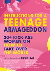 Instructions for a Teenage Armageddon: 30plus kick-ass women on how to take over the world kaina ir informacija | Knygos paaugliams ir jaunimui | pigu.lt