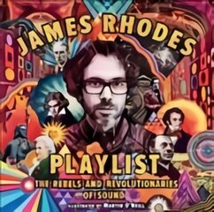 James Rhodes' Playlist: The Rebels and Revolutionaries of Sound kaina ir informacija | Knygos paaugliams ir jaunimui | pigu.lt
