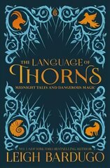 Language of Thorns: Midnight Tales and Dangerous Magic цена и информация | Книги для подростков и молодежи | pigu.lt