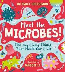 Meet the Microbes!: The Tiny Living Things That Mould Our Lives цена и информация | Книги для подростков и молодежи | pigu.lt