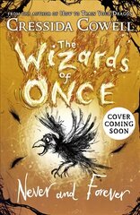 Wizards of Once: Never and Forever: Book 4 - winner of the British Book Awards 2022 Audiobook of the Year kaina ir informacija | Knygos paaugliams ir jaunimui | pigu.lt