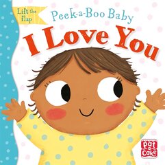 Peek-a-Boo Baby: I Love You: Lift the flap board book цена и информация | Книги для самых маленьких | pigu.lt