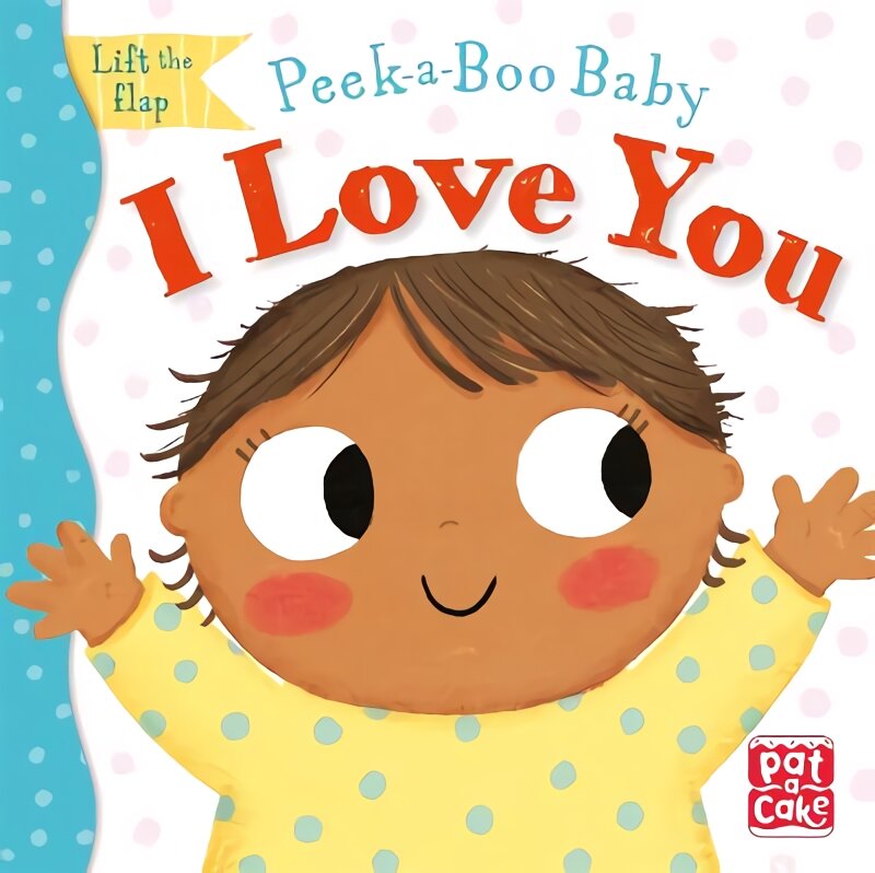 Peek-a-Boo Baby: I Love You: Lift the flap board book kaina ir informacija | Knygos mažiesiems | pigu.lt