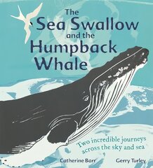 Sea Swallow and the Humpback Whale: Two Incredible Journeys Across the Sky and Sea цена и информация | Книги для малышей | pigu.lt
