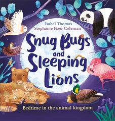 Snug Bugs and Sleeping Lions: Bedtime in the Animal Kingdom цена и информация | Книги для подростков и молодежи | pigu.lt