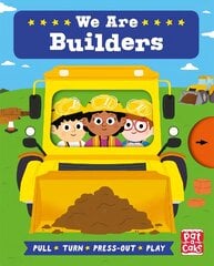 Job Squad: We Are Builders: A pull, turn and press-out board book цена и информация | Книги для малышей | pigu.lt