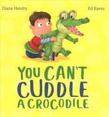 You Can't Cuddle a Crocodile цена и информация | Книги для малышей | pigu.lt