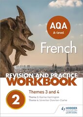 AQA A-level French Revision and Practice Workbook: Themes 3 and 4 kaina ir informacija | Užsienio kalbos mokomoji medžiaga | pigu.lt