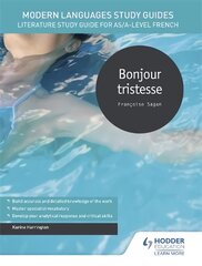 Modern Languages Study Guides: Bonjour tristesse: Literature Study Guide for AS/A-level French kaina ir informacija | Užsienio kalbos mokomoji medžiaga | pigu.lt