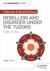 My Revision Notes: Edexcel A-level History: Rebellion and disorder under the Tudors, 1485-1603 kaina ir informacija | Istorinės knygos | pigu.lt