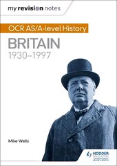 My Revision Notes: OCR AS/A-level History: Britain 1930-1997 kaina ir informacija | Istorinės knygos | pigu.lt